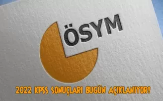 2022 KPSS SONUÇLARI BUGÜN AÇIKLANACAK!