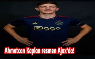 Ahmetcan Kaplan resmen Ajax’da!