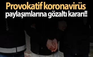 Asılsız ve provokatif korona virüs paylaşımlara gözaltı!
