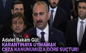 Bakan Gül: Karantinaya uymamak suçtur!