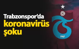 Trabzonspor'da koronavirüs şoku!