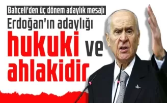 Bahçeli'den üç dönem adaylık mesajı: Erdoğan'ın adaylığı hukuki ve ahlakidir