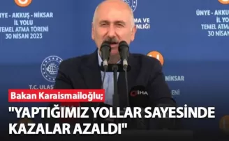 Bakan Karaismailoğlu; “Yaptığımız yollar sayesinde kazalar azaldı“