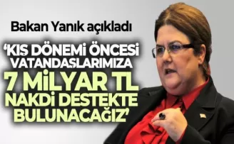 Bakan Yanık Açıkladı, 7 Milyar Destekte Bulunacağız!