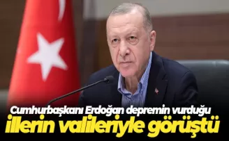 Başkan Erdoğan depremin vurduğu illerin valileriyle görüştü