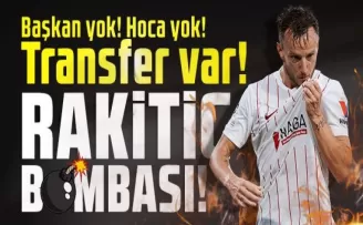 Başkan yok! Hoca yok! Transfer var! Rakitic bombası!