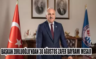 BAŞKAN ZORLUOĞLU’NDAN 30 AĞUSTOS ZAFER BAYRAMI MESAJI