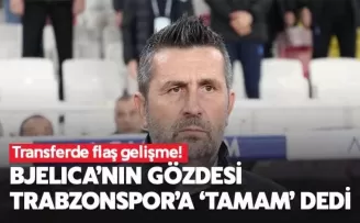 Bjelica’nın gözdesi Trabzonspor’a ’tamam’ dedi