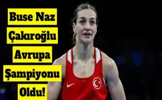 Buse Naz Çakıroğlu Avrupa Şampiyonu Oldu!