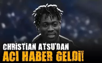 Christian Atsu’dan acı haber geldi!
