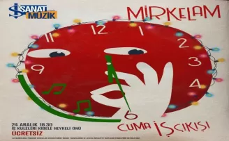‘Cuma İş Çıkışı’ yeni yıl özel konserinde Mirkelam sahne alacak
