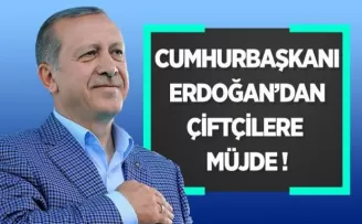 Cumhurbaşkanı Erdoğan'dan çiftçilere müjde