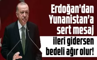 Cumhurbaşkanı Erdoğan’dan Yunanistan’a “Bir Gece Ansızın Gelebiliriz”!