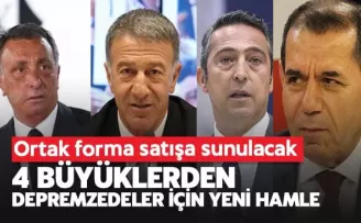Depremzedeler için 4 büyüklerden ortak forma hamlesi