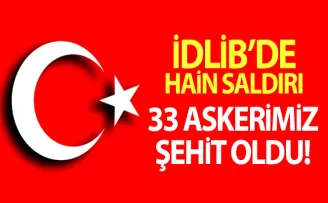 İdlip'te 33 şehit! 