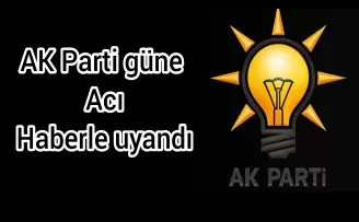 Ak Parti İlçe Başkanı hayatını kaybetti! 