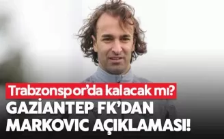 Gaziantep FK’dan Flaş Markovic açıklaması!