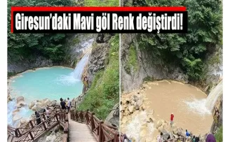 Giresun’daki Mavi göl Renk değiştirdi!