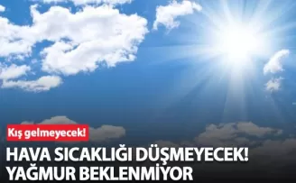 Hava sıcaklığı düşmeyecek! Yağmur beklenmiyor