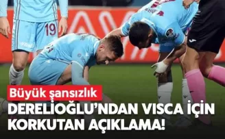 İhsan Derelioğlu’ndan Visca için korkutan açıklama!