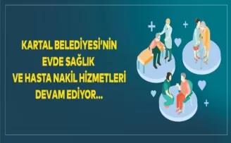 Kartal Belediyesi’nin evde sağlık ve hasta nakil hizmetleri devam ediyor
