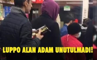 Luppo alan adam unutulmadı!