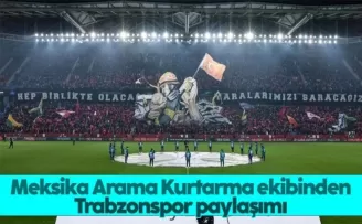 Meksika Arama Kurtarma ekibinden Duygulandıran Trabzonspor paylaşımı