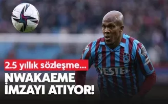 Nwakaeme imzayı atıyor! 2.5 yıllık sözleşme...