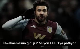 Nwakaeme'nin gidişi 2 Milyon EURO'yu gözden çıkarttı! 