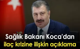 Sağlık Bakanı Koca'dan ilaç krizine ilişkin açıklama!