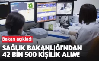 Sağlık Bakanlığı’ndan 42 bin 500 kişilik dev alım!