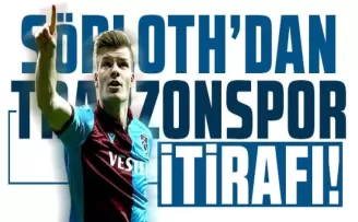 Sörtloth'dan Trabzonspor itirafı!