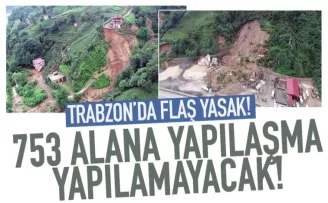 Trabzon’da 753 Alana Yapılaşma Yasağı!