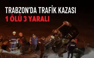 Trabzon’da trafik kazası: 1 ölü, 3 yaralı