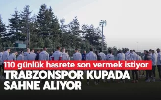 Trabzonspor 110 günlük hasrete son vermek istiyor