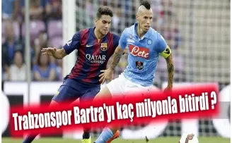 Trabzonspor Bartra'yı kaç milyonla bitirdi?