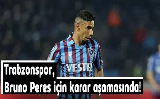 Trabzonspor, Bruno Peres için karar aşamasında!