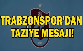 Trabzonspor’dan Taziye Mesajı!