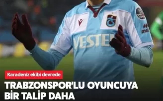 Trabzonspor'lu oyuncuya bir talip daha