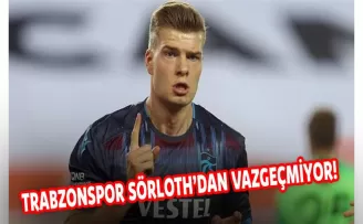 Trabzonspor Sörloth’dan Vazgeçmiyor!