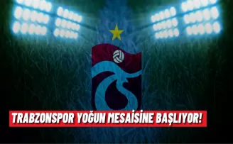 Trabzonspor Yoğun Mesaisine Başlıyor!