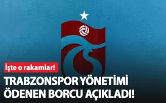 Trabzonspor yönetimi ödenen borcu açıkladı!