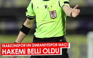 Ümraniyespor Trabzonspor maçının hakemi açıklandı