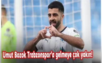 Umut Bozok Trabzonspor’a gelmeye çok yakın!