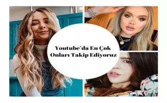 Youtube’da en çok onları takip ediyoruz
