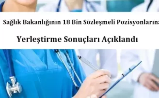Sağlık Bakanlığının sözleşmeli pozisyonlarına yerleştirme sonuçları açıklandı