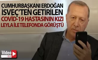 Erdoğan, Covid-19 hastasının kızı Leyla ile telefonda görüştü