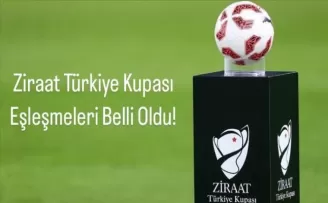 Ziraat Türkiye Kupası Eşleşmeleri Belli Oldu!
