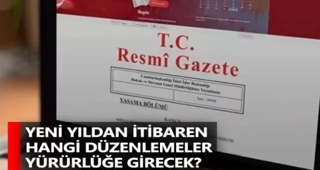 1 Ocak'tan itibaren hangi düzenlemeler geliyor?