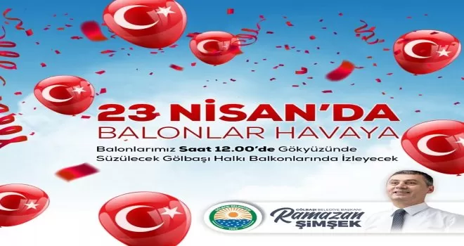 23 Nisan’da Gölbaşı semaları rengarenk olacak
